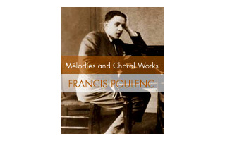 Poulenc’s Mélodies and Choral works